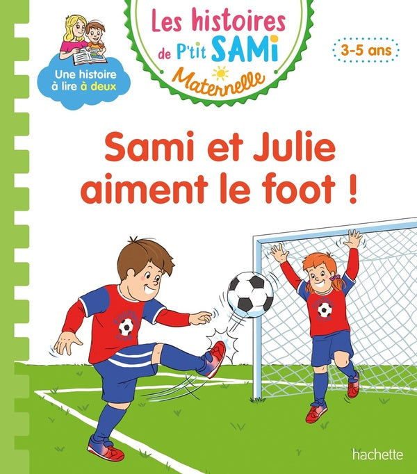 Les histoires de P'tit Sami maternelle : Sami et Julie aiment le foot !