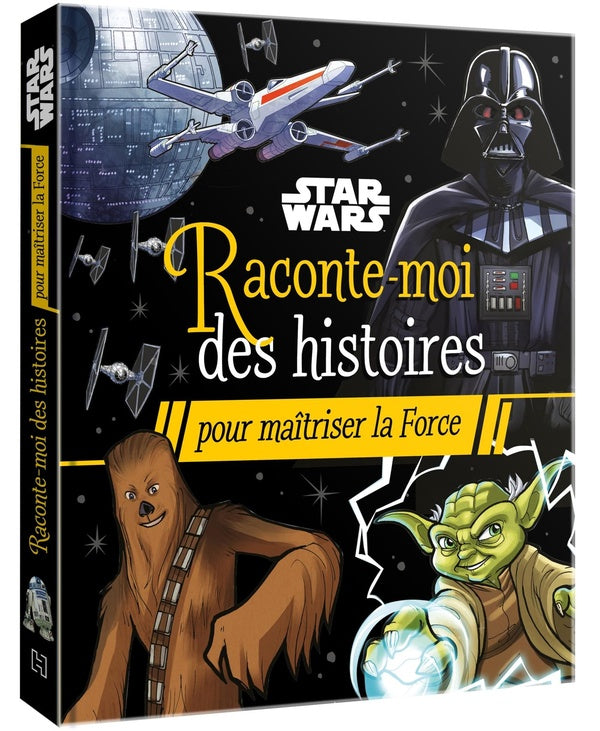 Raconte-moi des histoires : Star Wars : raconte-moi des histoires pour maîtriser la force