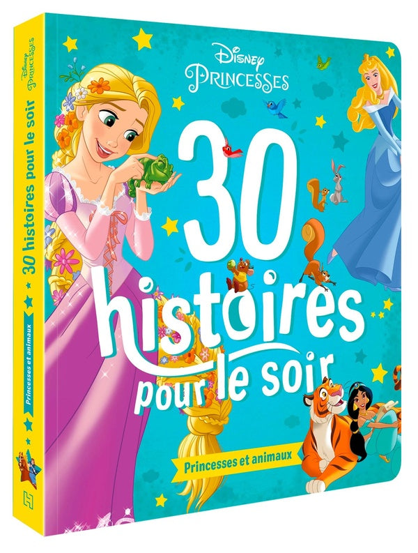 30 histoires pour le soir : Disney Princesses : princesses et animaux