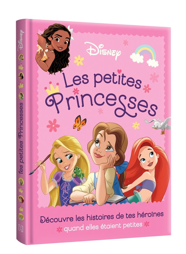 Disney Princesses : les petites princesses : découvre les histoires de tes héroïnes quand elles étaient petites