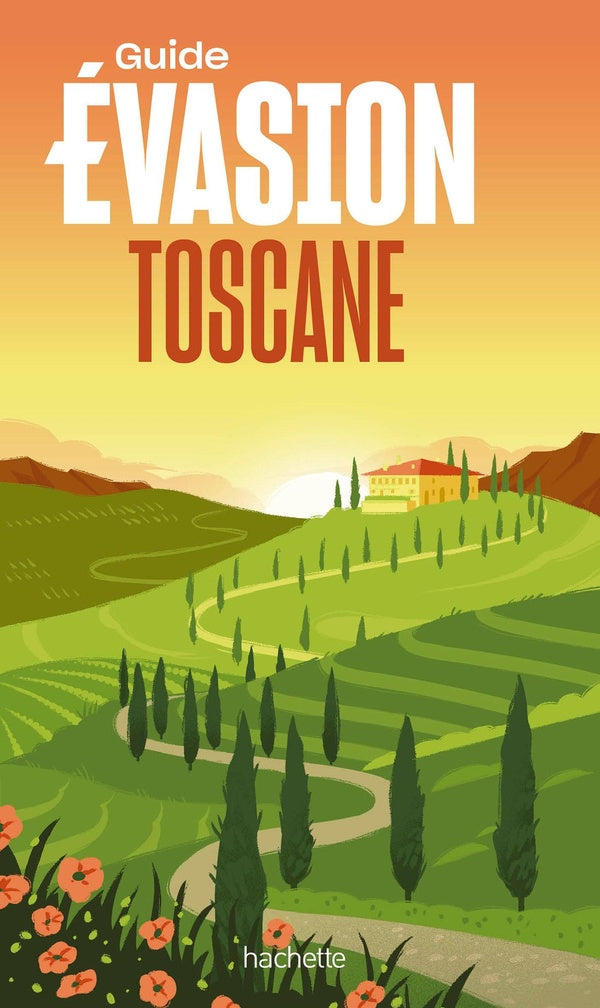 Guide évasion : Toscane