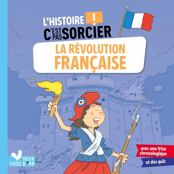 L'histoire c'est pas sorcier : la Révolution française