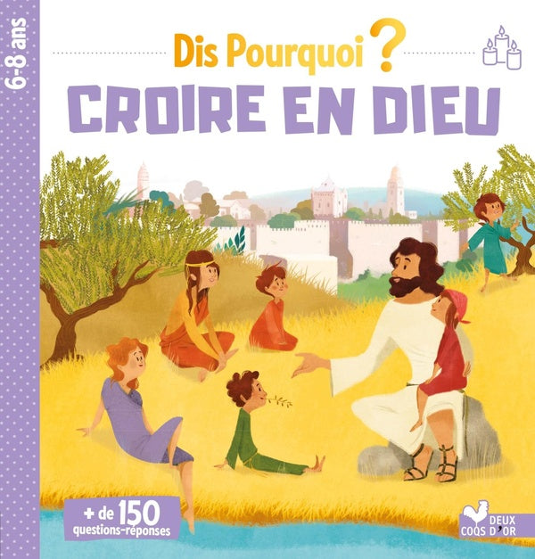 Dis pourquoi ? : croire en Dieu