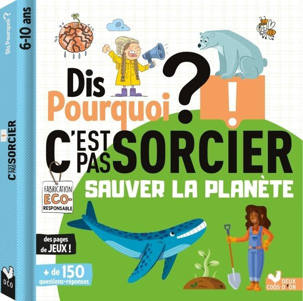 Dis pourquoi ? : c'est pas sorcier : sauver la planète