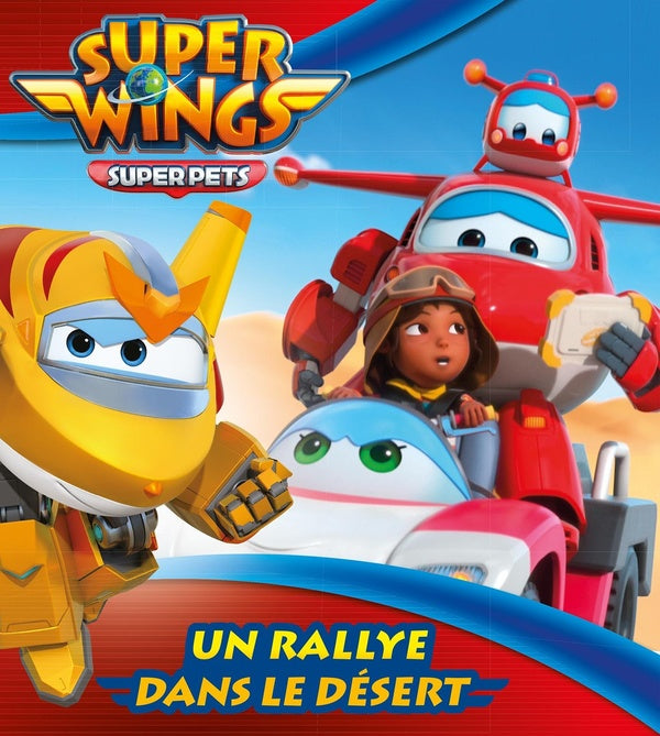 Super Wings, paré au décollage ! : un rallye dans le désert