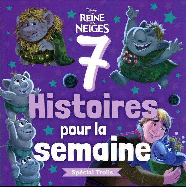 7 histoires pour la semaine : La Reine des Neiges : spécial trolls