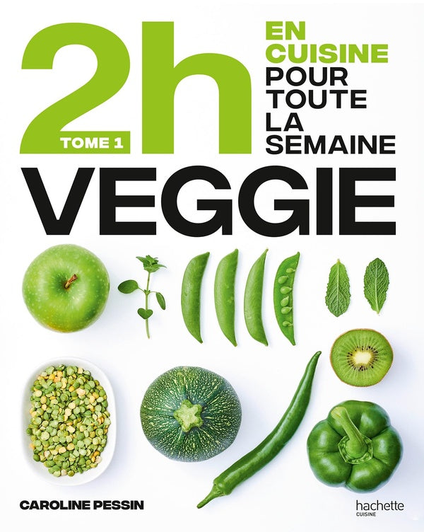 2h en cuisine pour toute la semaine veggie Tome 1