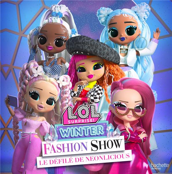 L.O.L. surprise ! : winter fashion show : le défilé de Néonlicious