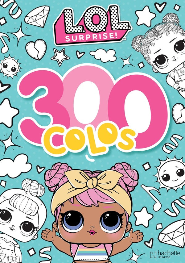 L.O.L. surprise ! : 300 colos