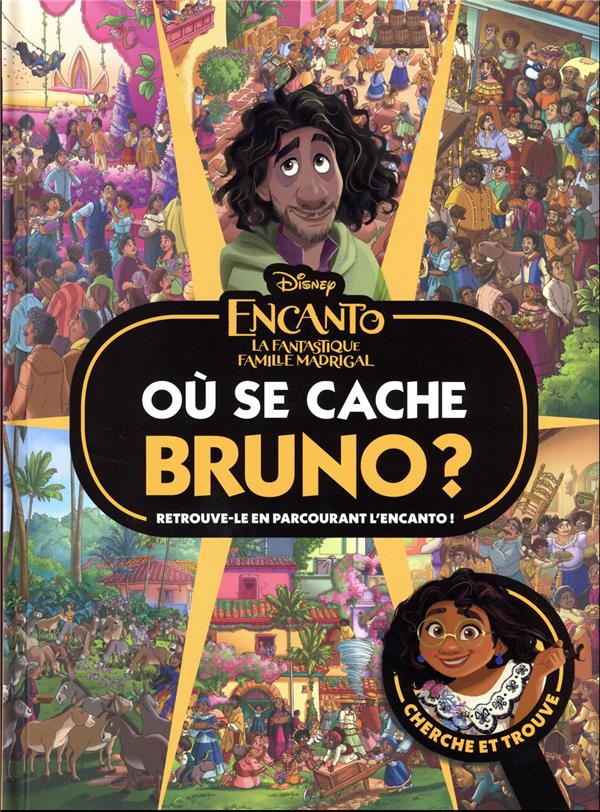 Où se cache... : Encanto : la fantastique famille Madrigal : Bruno ?