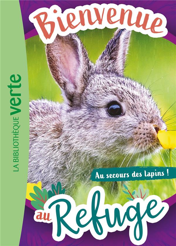 Bienvenue au refuge Tome 4 : au secours des lapins !
