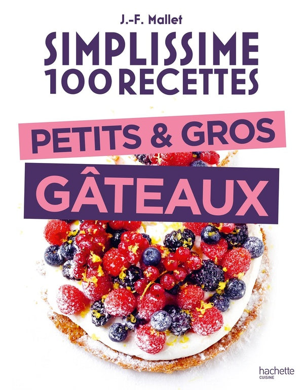 Simplissime 100 recettes : Petits & gros gâteaux
