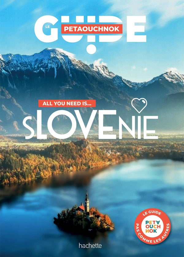 Guide Petaouchnok : Slovénie : all you need is...