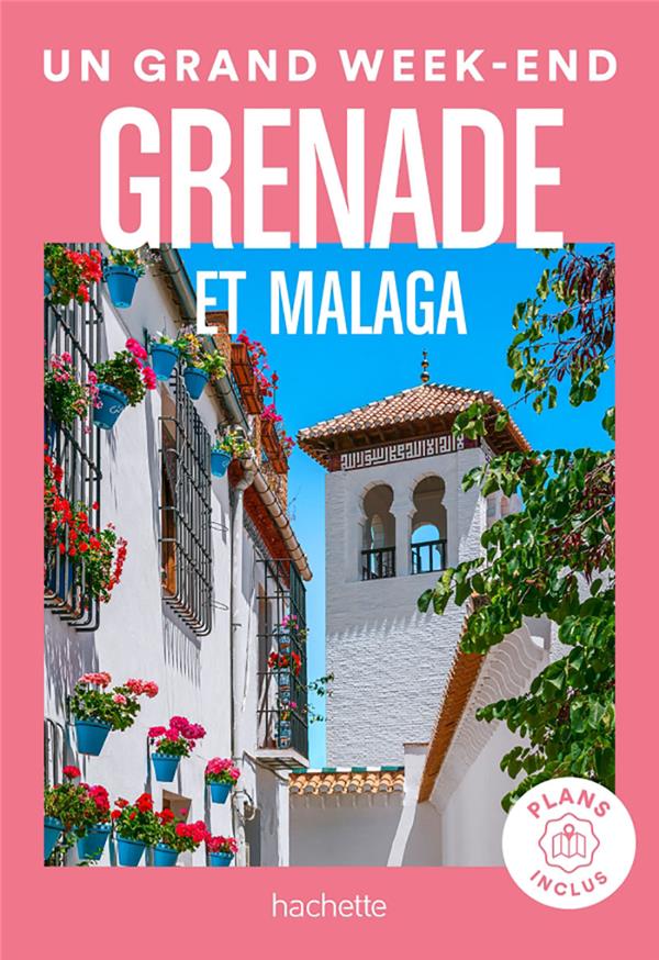 Un grand week-end : Grenade et Malaga
