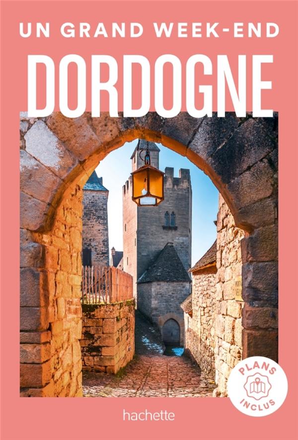 Un grand week-end : Dordogne
