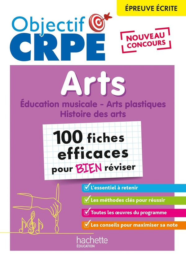 Objectif CRPE : arts ; 100 fiches efficaces pour bien réviser ; épreuve écrite d'admissibilité