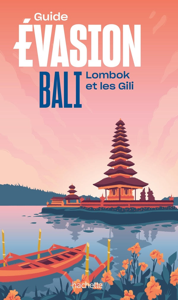Guide évasion : Bali, Lombok et les Gili