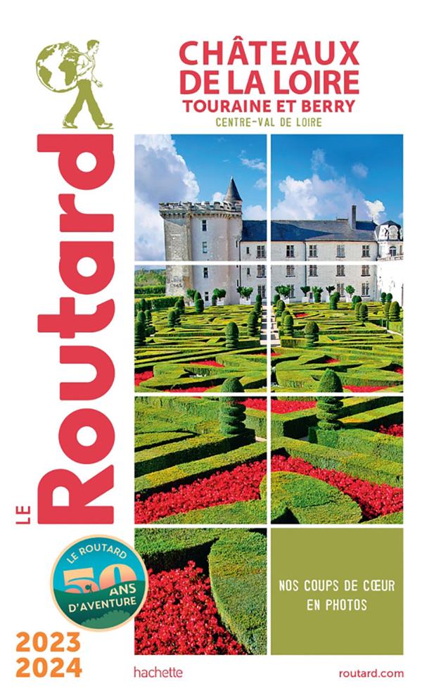 Guide du Routard : châteaux de la Loire, Touraine et Berry (Centre-Val de Loire) (édition 2023/2024)