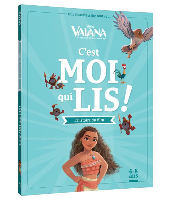C'est moi qui lis ! : Vaiana, la légende du bout du monde : l'histoire du film