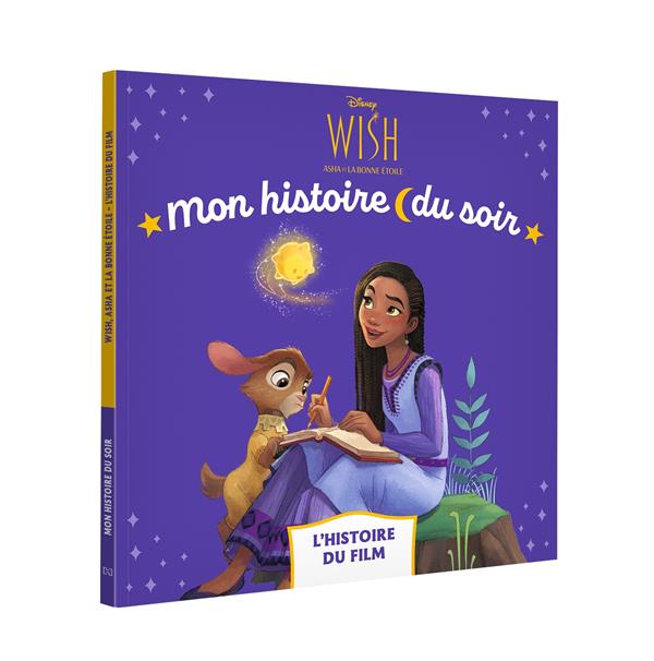 Mon histoire du soir : Wish, Asha et la bonne étoile ; l'histoire du film