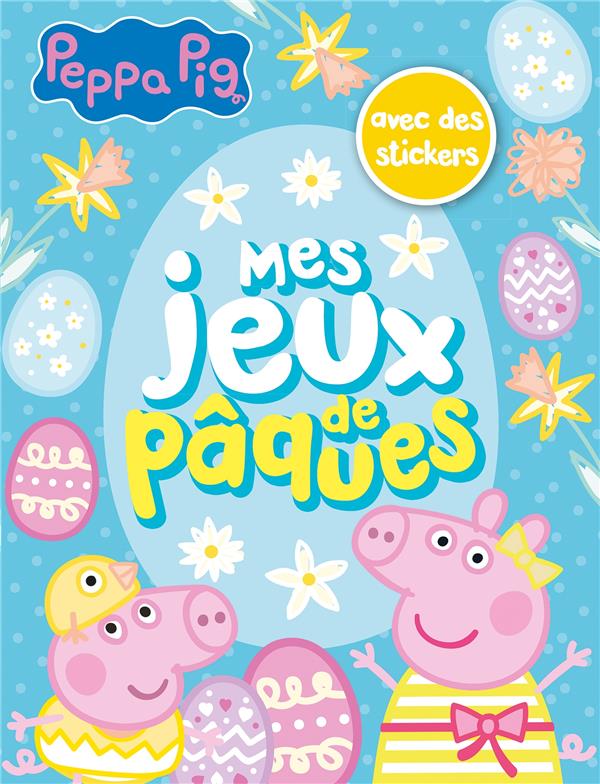 Peppa Pig : Mes jeux de Pâques : avec des stickers