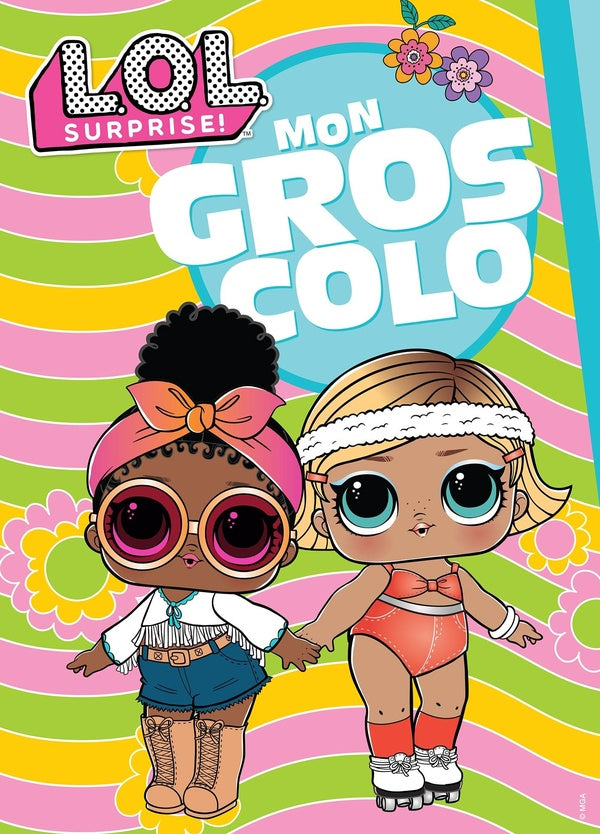 Mon gros colo : L.O.L. surprise !