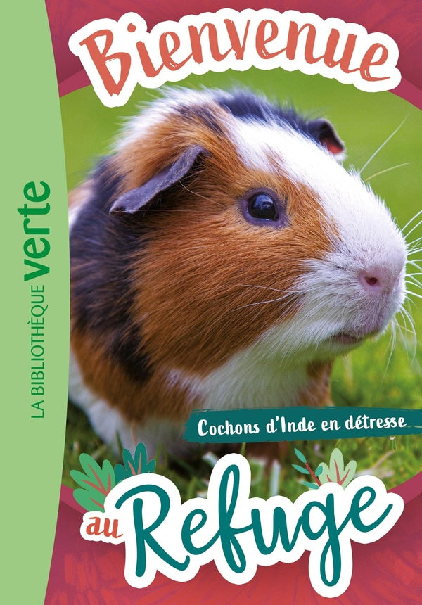 Bienvenue au refuge Tome 6 : Cochon d'Inde en détresse...