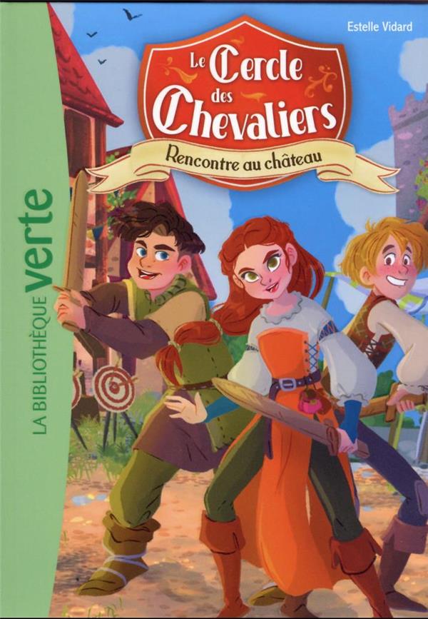 Le Cercle des chevaliers Tome 1 : Rencontre au château