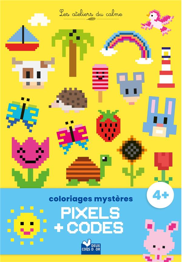 Les ateliers du calme : Coloriages mystères : Pixels + codes