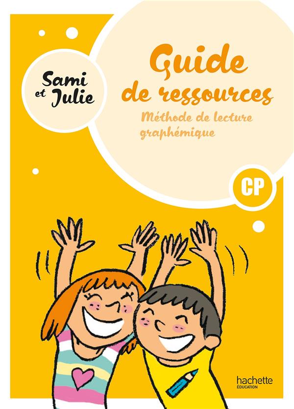 Sami et Julie : Méthode de lecture graphémique ; CP ; Guide ressources