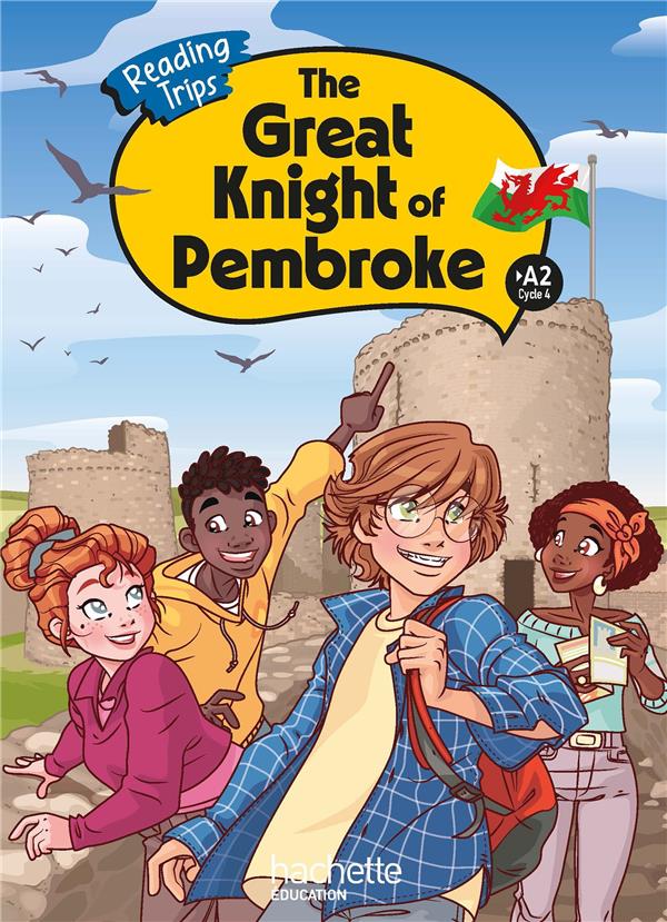 Reading Trips : The Great Knight of Pembroke ; Cycle 4 >A2 ; Livre élève