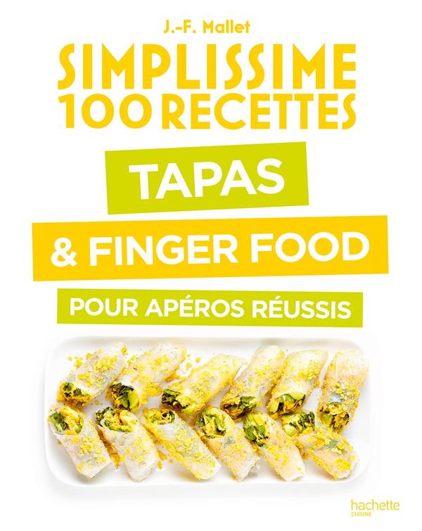 Simplissime 100 recettes : Tapas & Finger Food pour apéros réussis