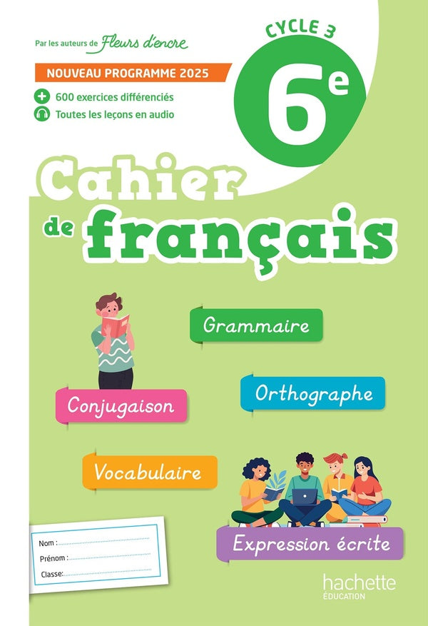 Fleurs d'encre : Cahier de français ; 6e ; Cahier élève