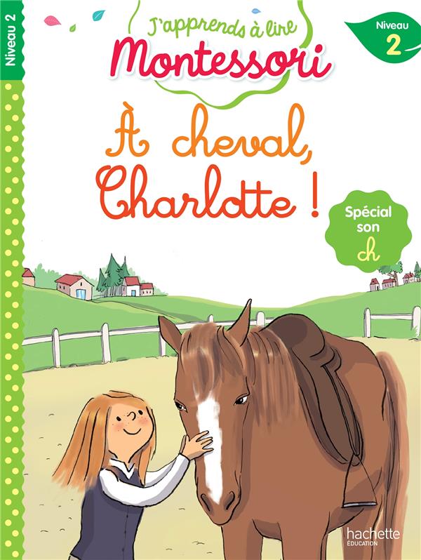 J'apprends à lire Montessori : CP niveau 2 ; À cheval, Charlotte !