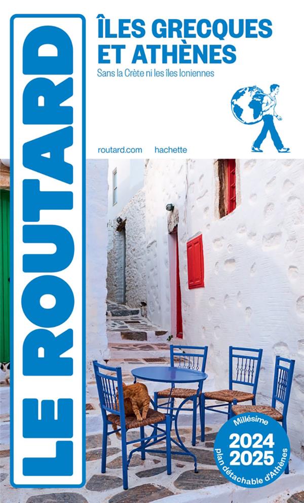 Guide du Routard : Îles grecques et Athènes ; sans la Crète et les îles Ionniennes (édition 2024/2025)