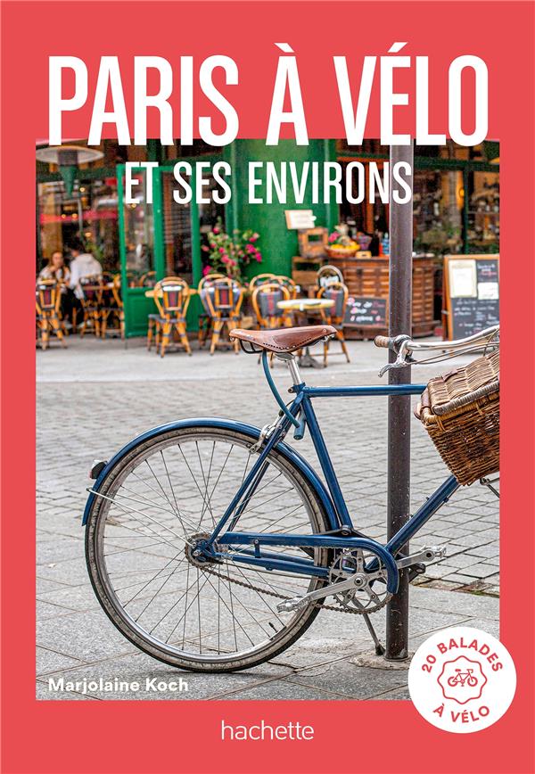Un grand week-end : Paris à vélo et ses environs : 20 balades à vélo pour prendre l'air