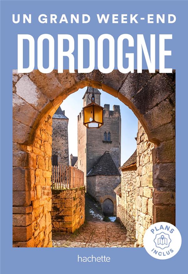 Un grand week-end : Dordogne