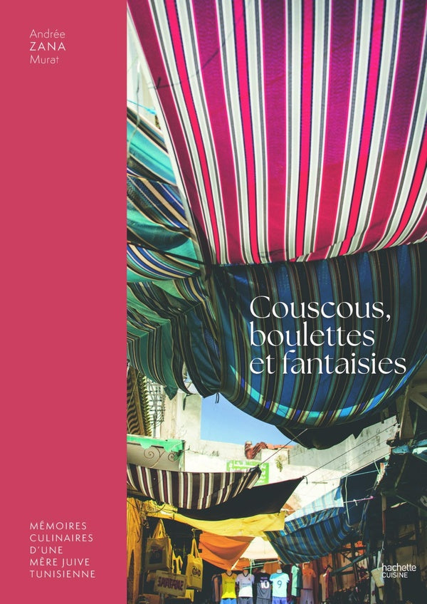 Couscous, boulettes et fantaisie : Mémoires culinaires d'une mère juive tunisienne