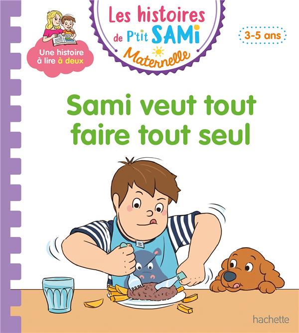 Les histoires de P'tit Sami maternelle : Sami veut tout faire tout seul