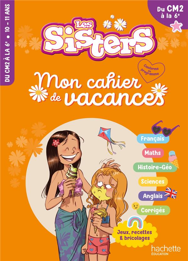 Les sisters ; Mon cahier de vacances ; Du CM2 à la 6e