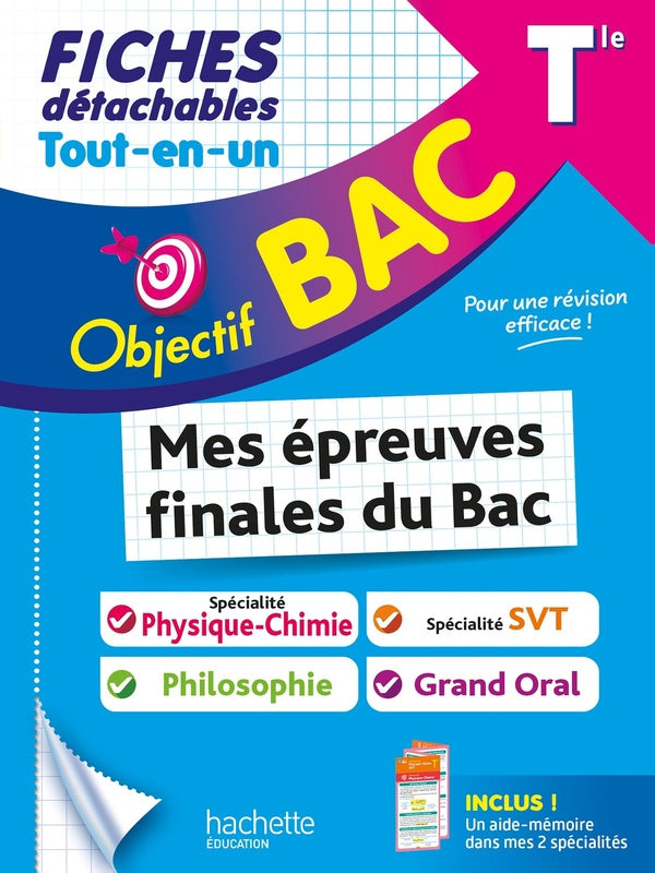 Objectif bac : Mes épreuves finales du bac : Spécialité Physique-Chimie + spécialité SVT + Philo + Grand oral ; Terminale ; Fiches détachables Tout-en-un