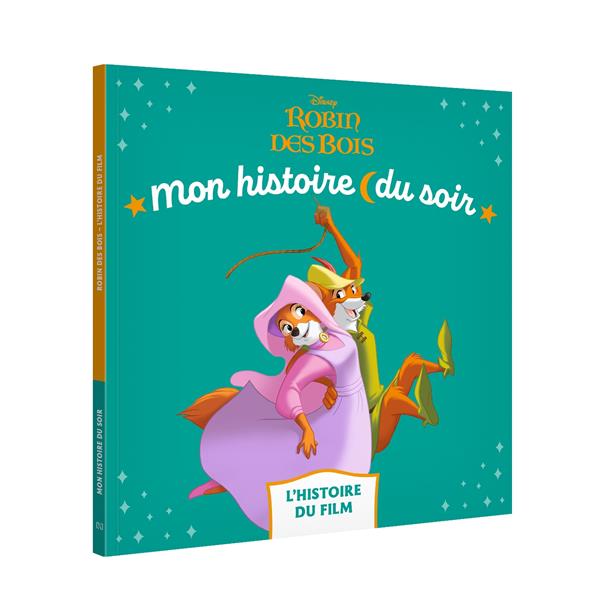 Mon histoire du soir : Robin des Bois : L'histoire du film