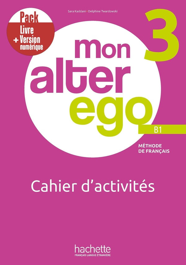Mon alter ego 3 : FLE ; Pack Cahier d'activités + Version numérique ; B1