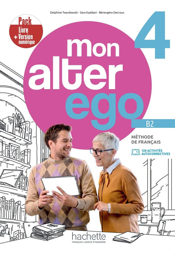 Mon alter ego 4 : FLE ; B2 ; Pack Livre de l'élève + version numérique