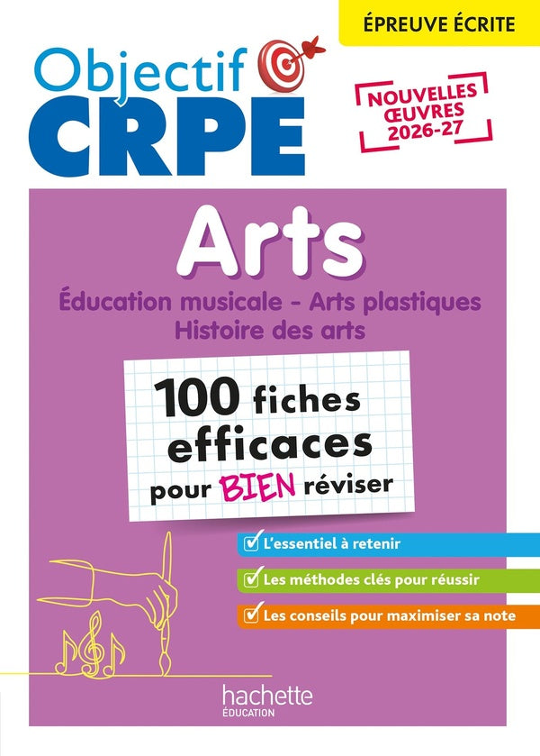 Objectif CRPE : Arts : Éducation musicale, Arts plastiques, Histoire des arts ; 100 fiches efficaces pour bien réviser ; Épreuve écrite (édition 2026)