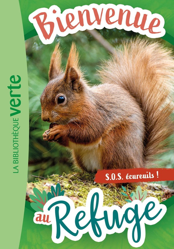 Bienvenue au refuge Tome 11 : S.O.S. écureuils !