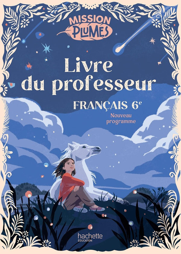 Mission plumes : Français ; 6e ; Livre du professeur