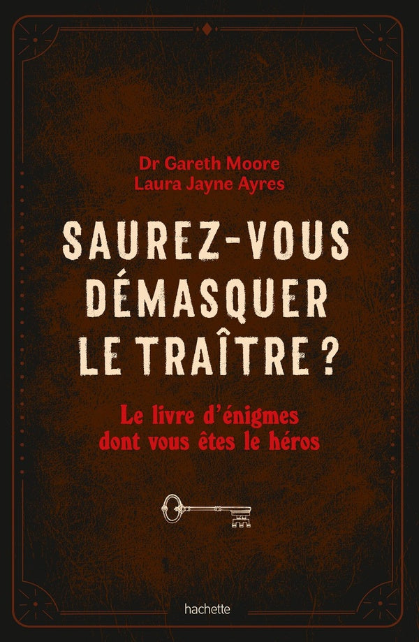 Saurez-vous démasquer le traître ? Le livre d'énigmes dont vous êtes le héros