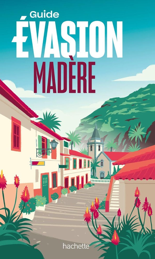 Guide évasion : Madère
