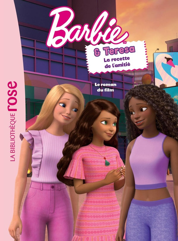 Barbie & Teresa : La recette de l'amitié : Le roman du film